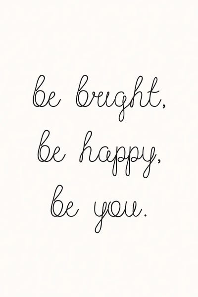 Be Bright Be Happy Be You