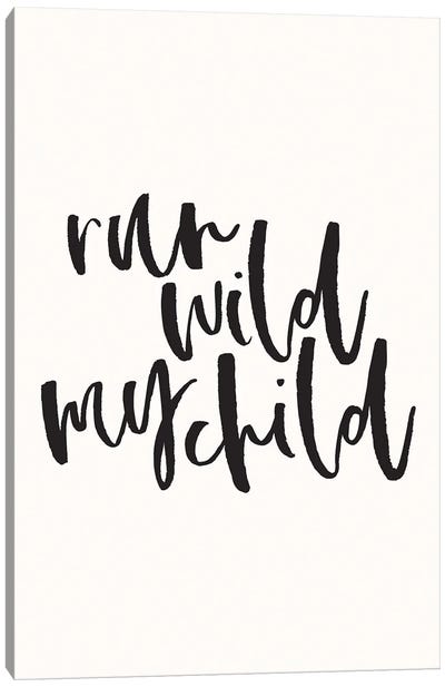 Run Wild My Child Canvas Art Print - Nicole Basque