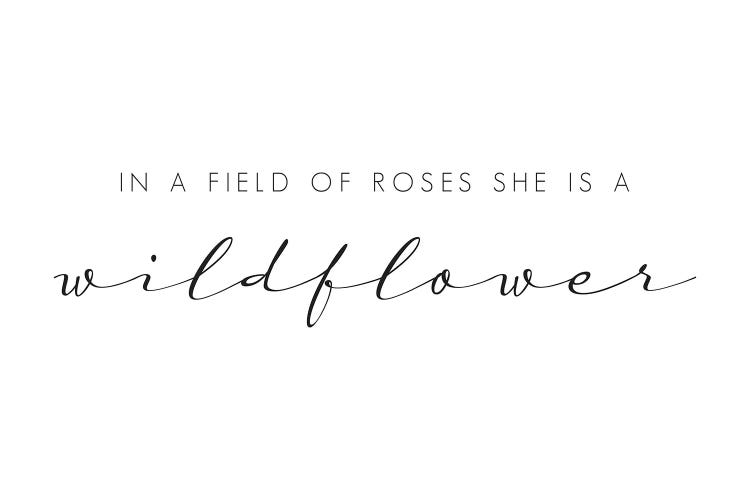 In a field of roses she was a wildflower Free Printable