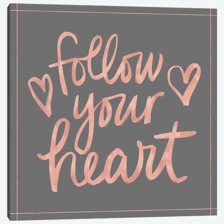 Follow Your Heart Canvas Print #NDD39} by Noonday Design Canvas Artwork