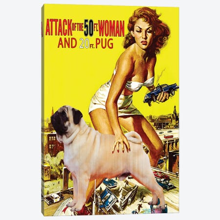 Pug Attack Of The 50Ft Woman Canvas Print #NDG246} by Nobility Dogs Art Print
