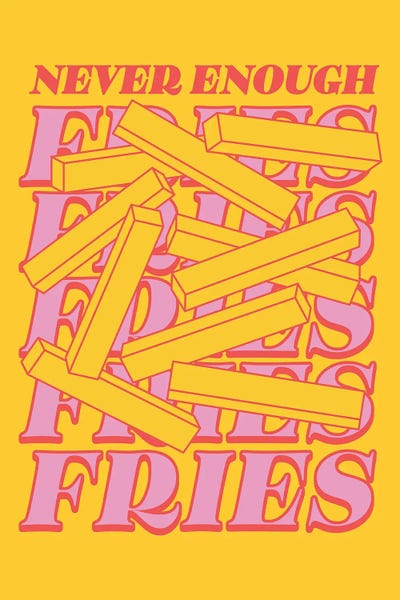 Nora Gazzar: Never Enough Fries Yellow by Nora Gazzar