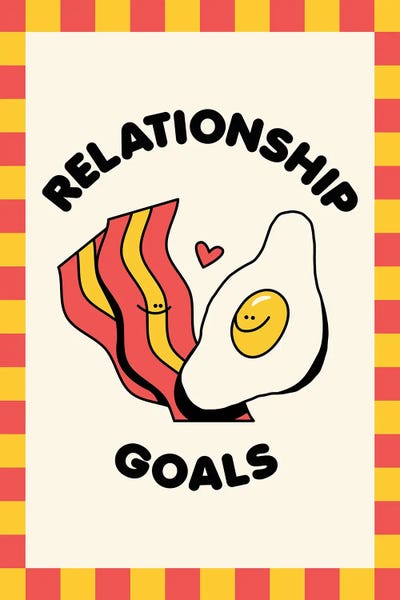 Media Formats: Relationship Goals Bacon And Eggs by Nora Gazzar