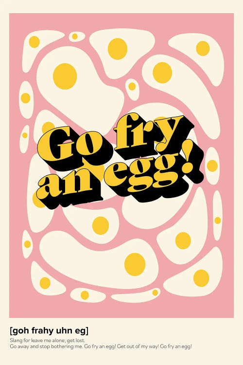 Go Fry An Egg by Nora Gazzar wall art