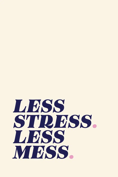 Less Stress, Less Mess Beige by Nora Gazzar wall art