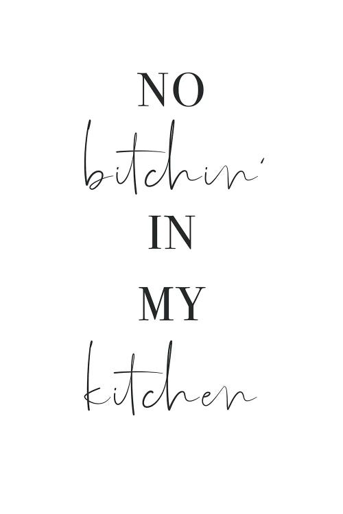 No Bitchin' In My Kitchen by Naomi Davies wall art
