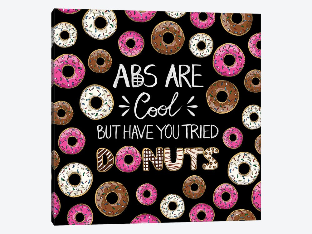 Abs Are Cool But Have You Tried Donuts by Notsniw Art 1-piece Canvas Artwork