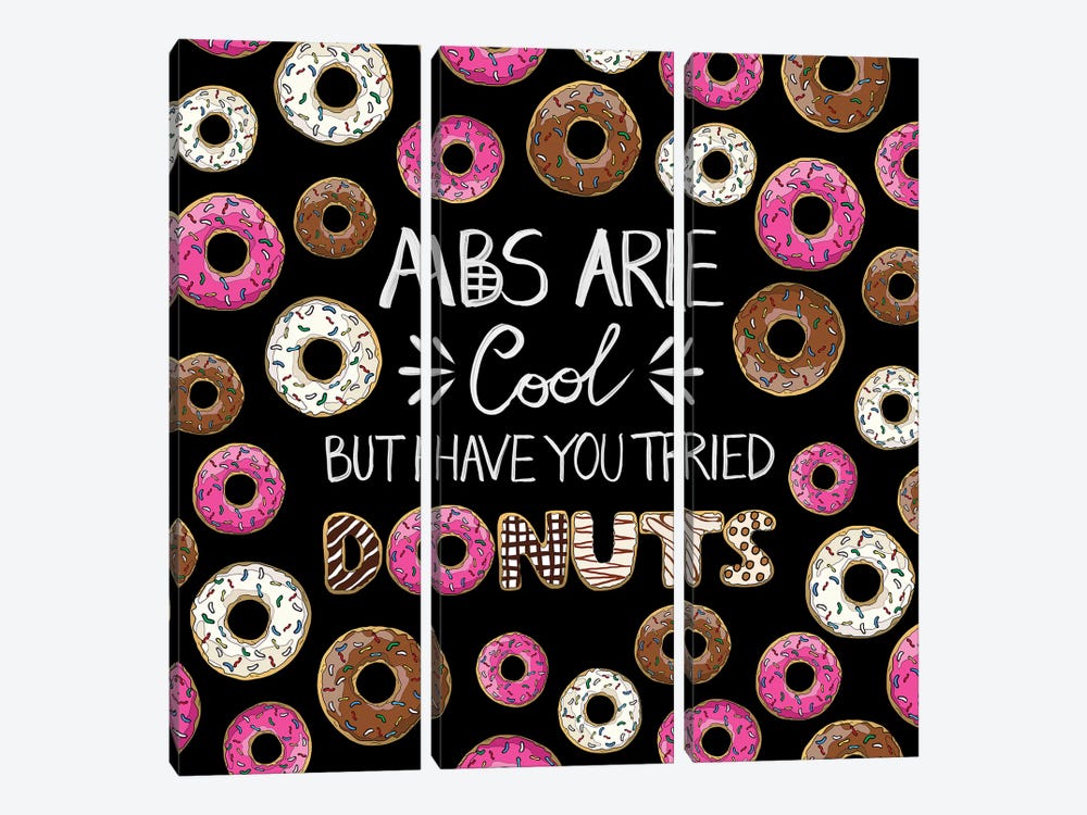 Abs Are Cool But Have You Tried Donuts by Notsniw Art 3-piece Canvas Wall Art