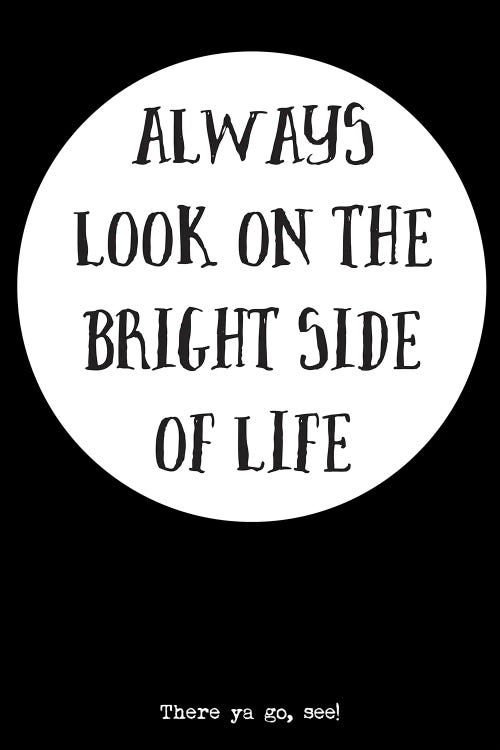 Always Look On The Bright Side Of Life - Inspirational Quote