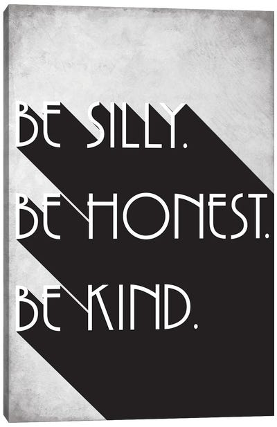 Be Silly, Be Honest, Be Kind - Inspirational Canvas Art Print - Kindness Art