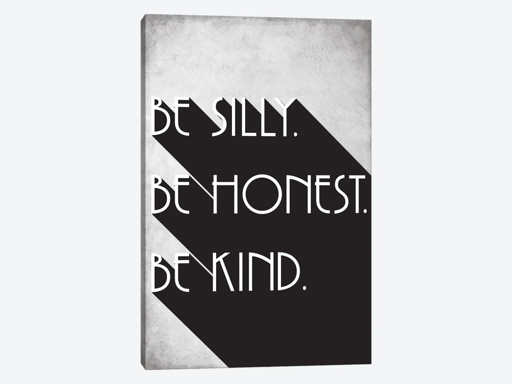 Be Silly, Be Honest, Be Kind - Inspirational by Nordic Print Studio 1-piece Art Print