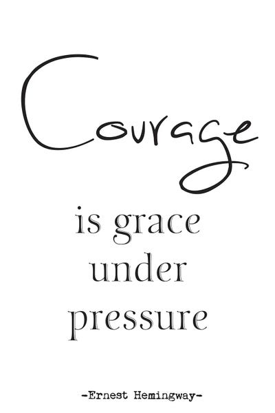Courage: Courage - Ernest Hemingway Quote by Nordic Print Studio