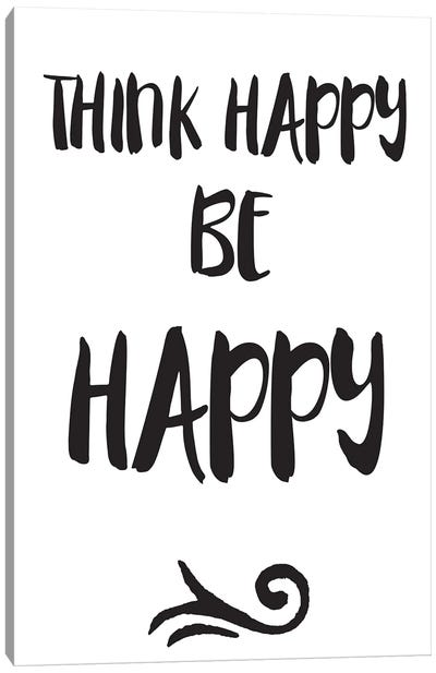 Think Happy, Be Happy Inspirational Canvas Art Print - Happiness Art