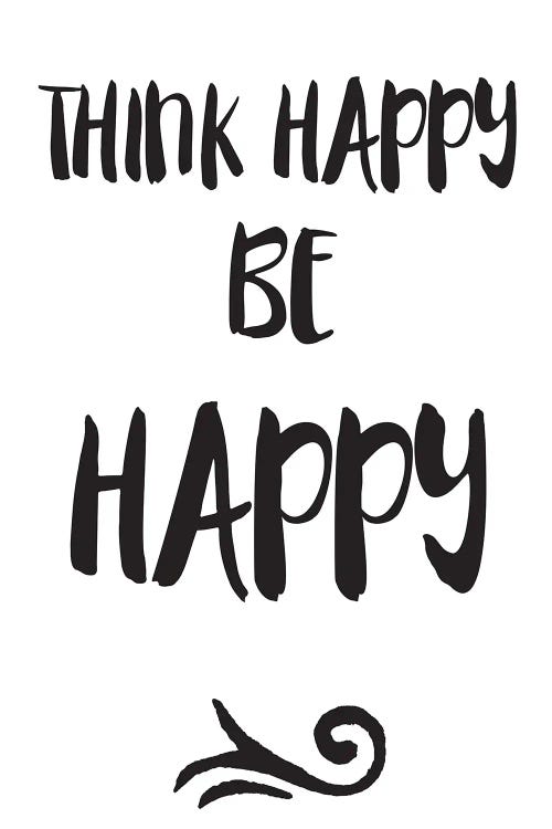 Think Happy, Be Happy Inspirational