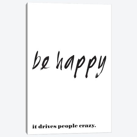 Be Happy - Funny Inspirational Quote Canvas Print #NPS69} by Nordic Print Studio Canvas Art