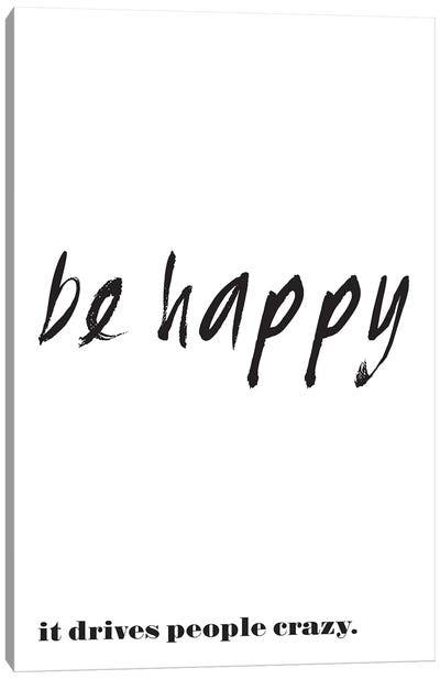 Be Happy - Funny Inspirational Quote Canvas Art Print - Nordic Print Studio