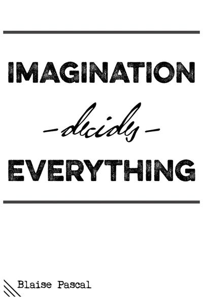 Imagination: Imagination Decide Everything - Blaise Pascal Quote by Nordic Print Studio