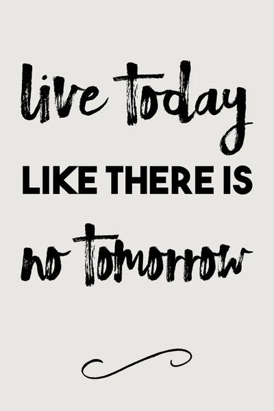 Adventure: Live Today Like There Is No Tomorrow - Inspirational by Nordic Print Studio
