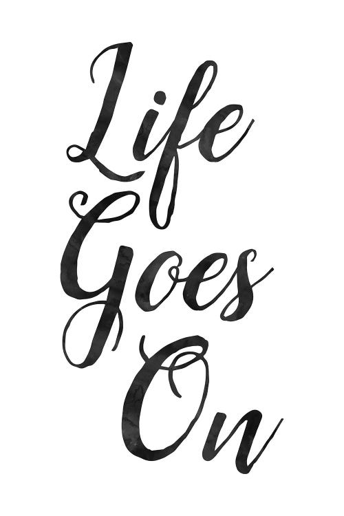 Life Goes On Inspirational Minimalist Calligraphy