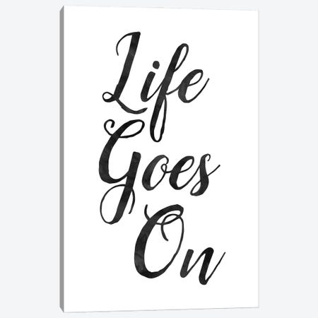 Life Goes On Inspirational Minimalist Calligraphy Canvas Print #NPS79} by Nordic Print Studio Canvas Print
