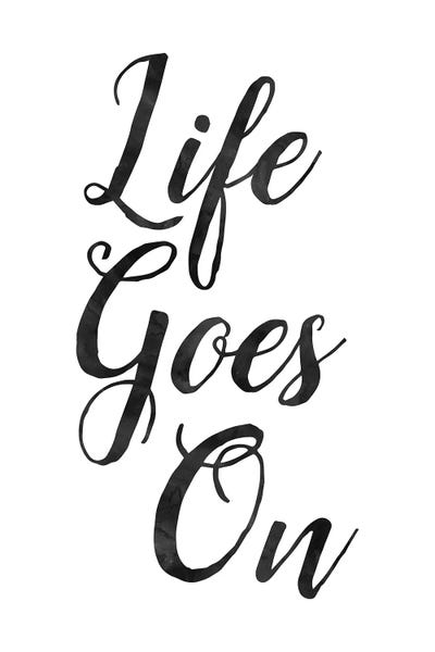 Life Goes On Inspirational Minimalist Calligraphy