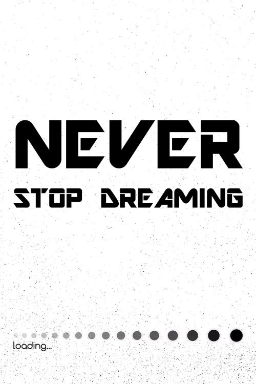 Never Stop Dreaming Inspirational