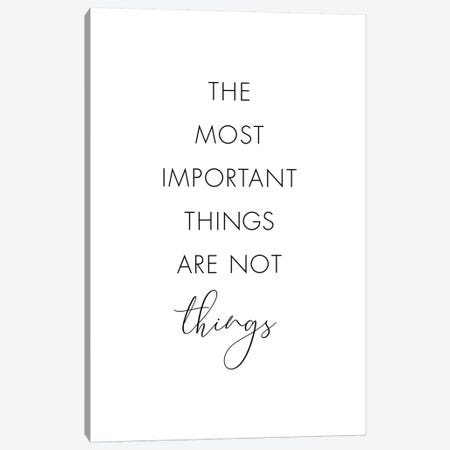 The Most Important Things Are Not Things Canvas Print #NUV112} by Nouveau Prints Canvas Artwork
