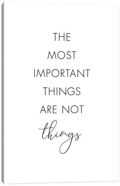 The Most Important Things Are Not Things Canvas Art Print - White Art