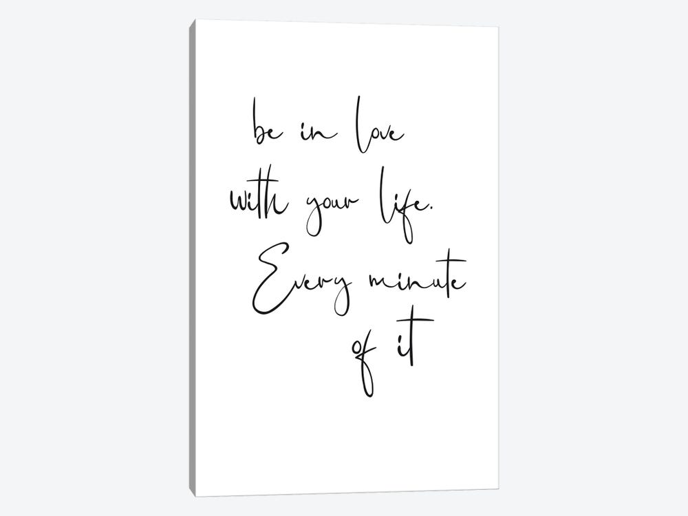 Be In Love With Your Life. Every Minute Of It by Nouveau Prints 1-piece Canvas Artwork