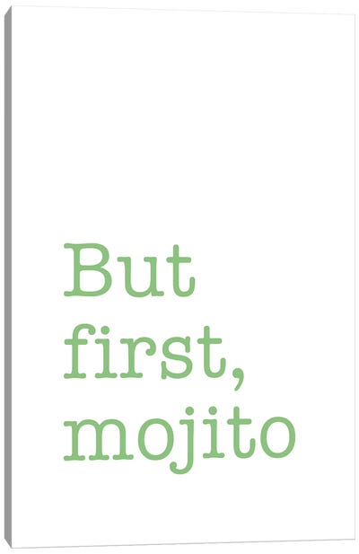 But First, Mojito Canvas Art Print - Mojito