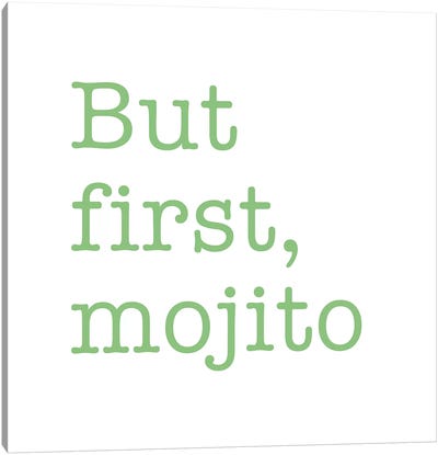 But First, Mojito - Square Canvas Art Print - Mojito
