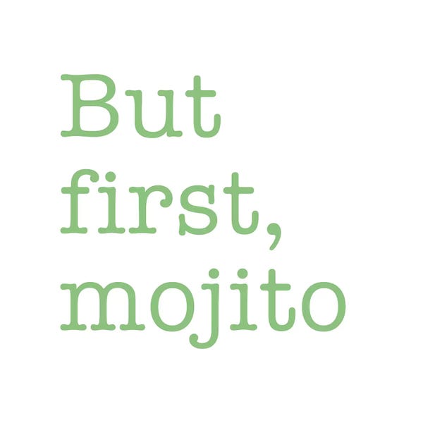 Mojito: But First, Mojito - Square by Nouveau Prints
