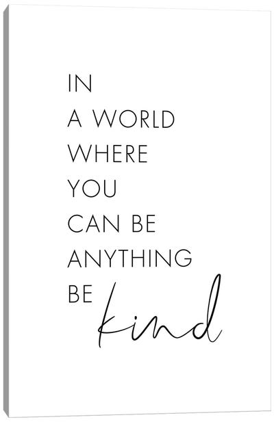 In A World Where You Can Be Anything Be Kind Canvas Art Print - Nouveau Prints