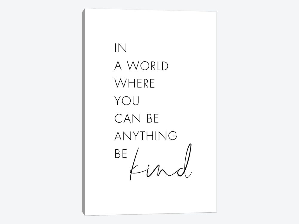 In A World Where You Can Be Anything Be Kind by Nouveau Prints 1-piece Canvas Art Print