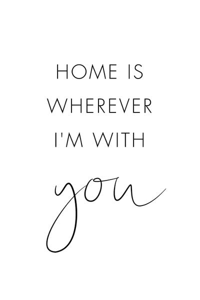 Home Is Wherever I'm With You by Nouveau Prints art print