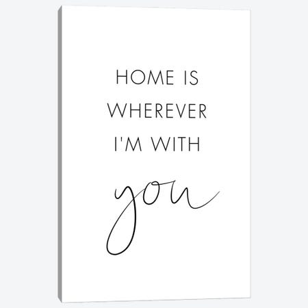 Home Is Wherever I'm With You Canvas Print #NUV288} by Nouveau Prints Canvas Art