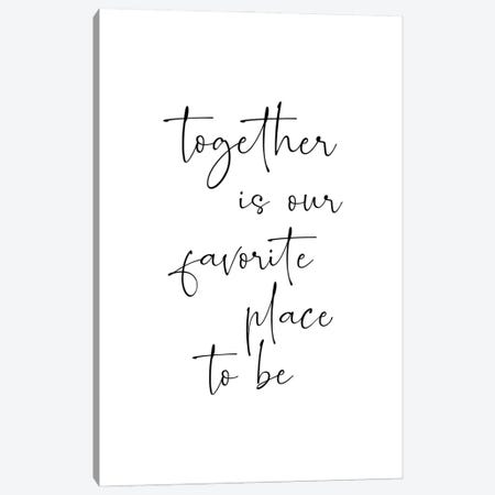 Together Is Our Favorite Place To Be Canvas Print #NUV307} by Nouveau Prints Canvas Art