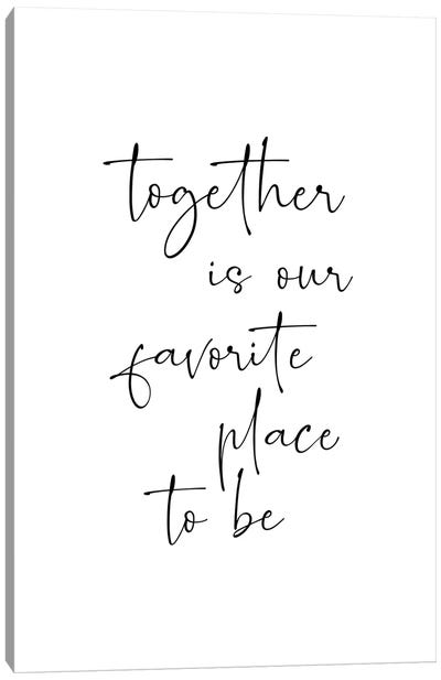 Together Is Our Favorite Place To Be Canvas Art Print - Nouveau Prints