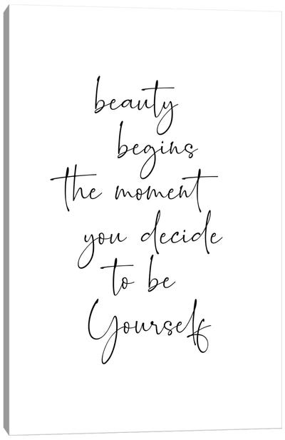 Beauty Begins The Moment You Decide To Be Yourself Canvas Art Print - Minimalist Quotes