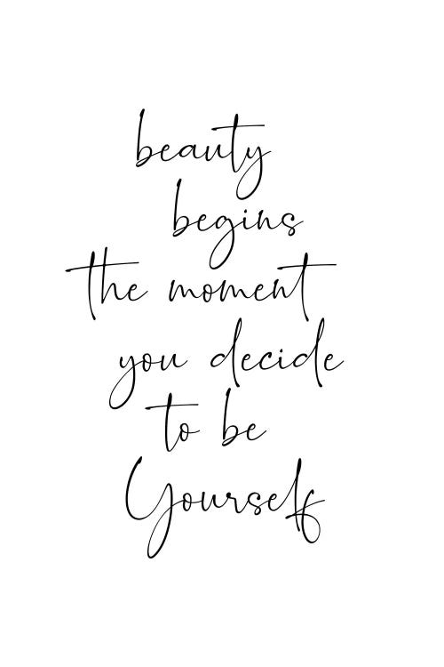 Beauty Begins The Moment You Decide To Be Yourself by Nouveau Prints wall art