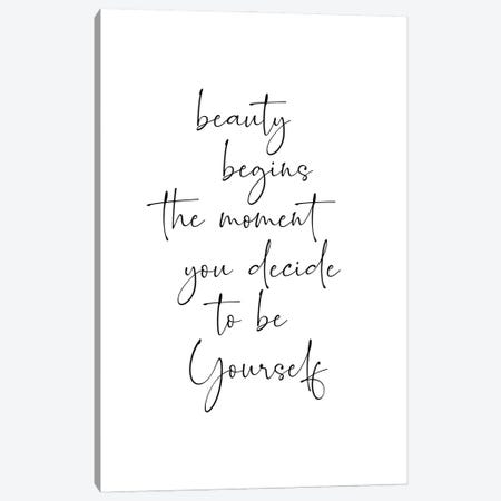 Beauty Begins The Moment You Decide To Be Yourself Canvas Print #NUV316} by Nouveau Prints Art Print