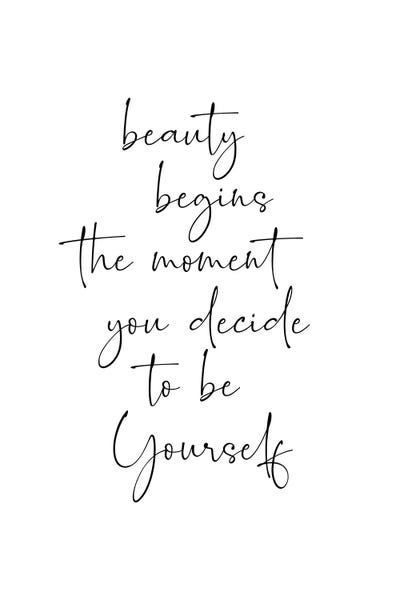 Uniqueness: Beauty Begins The Moment You Decide To Be Yourself by Nouveau Prints
