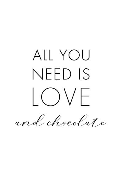 Minimalist Quotes: All You Need Is Love And Chocolate by Nouveau Prints
