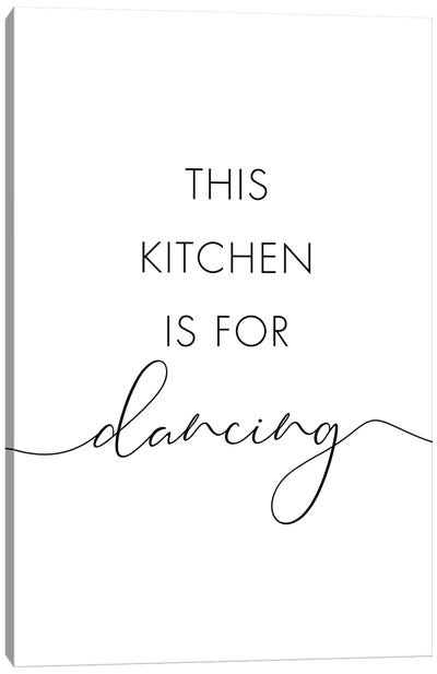 This Kitchen Is For Dancing Canvas Art Print - Minimalist Quotes