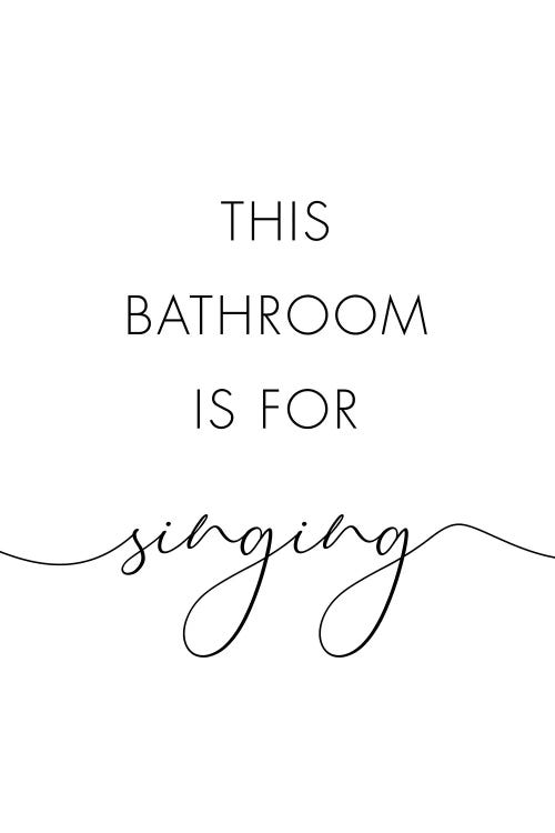 This Bathroom Is For Singing