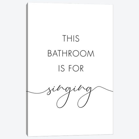 This Bathroom Is For Singing Canvas Print #NUV319} by Nouveau Prints Canvas Artwork