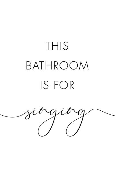 Minimalist Quotes: This Bathroom Is For Singing by Nouveau Prints