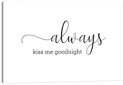 Always Kiss Me Goodnight Canvas Art Print - Black & White Minimalist Décor