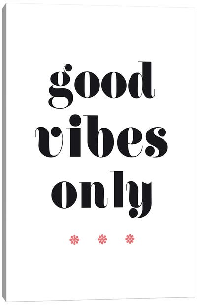 Good Vibes Only Canvas Art Print - A Word to the Wise
