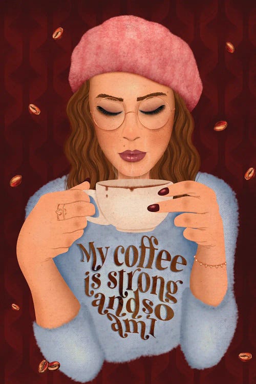 My Coffee Is Strong And So Am I by Olivia Bürki wall art